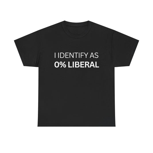 I identify as 0% liberal │ T-Shirt