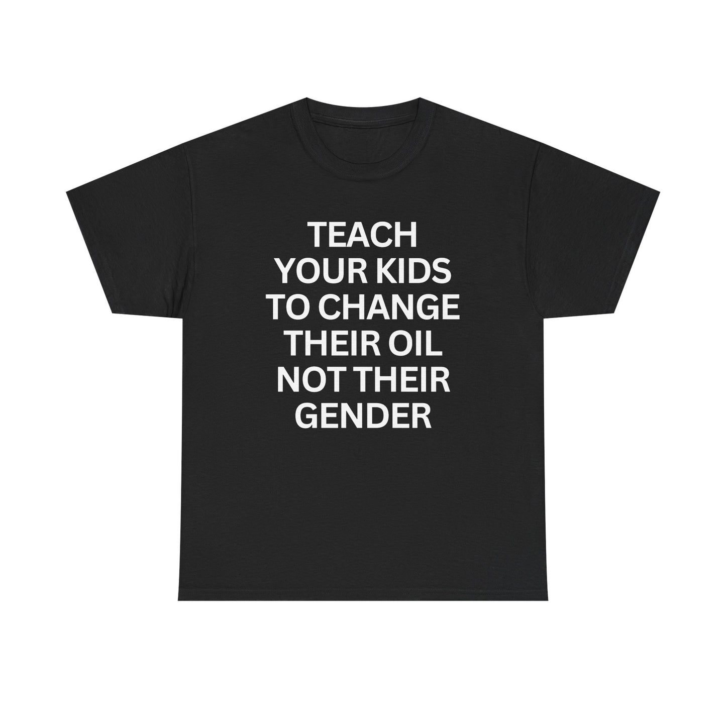 Change Oil not Genders │ T-Shirt